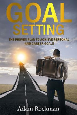 Książka Goal Setting: The Proven Plan to Achieve Personal and Career Goals Adam Rockman