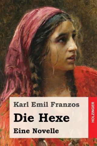 Kniha Die Hexe: Eine Novelle Karl Emil Franzos