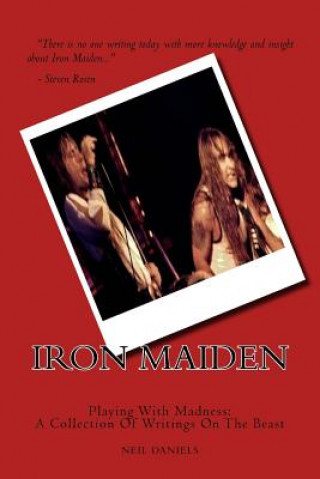 Kniha Iron Maiden - Playing With Madness: A Collection Of Writings On The Beast Neil Daniels