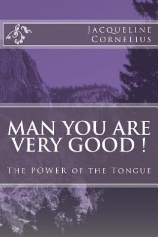 Carte MAN You are VERY GOOD !: The POWER of the Tongue Jacqueline Cornelius