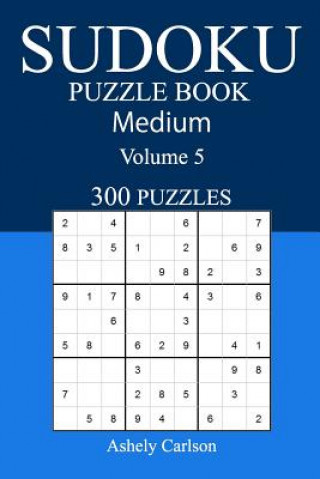 Könyv 300 Medium Sudoku Puzzle Book: Volume 5 Ashely Carlson