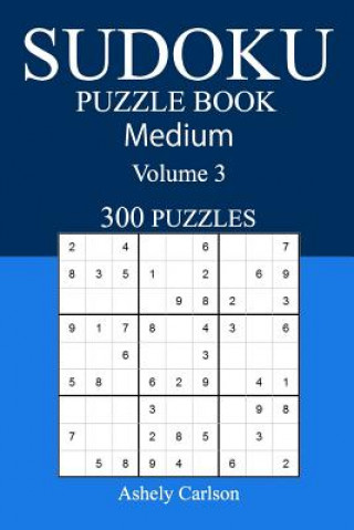 Carte 300 Medium Sudoku Puzzle Book: Volume 3 Ashely Carlson