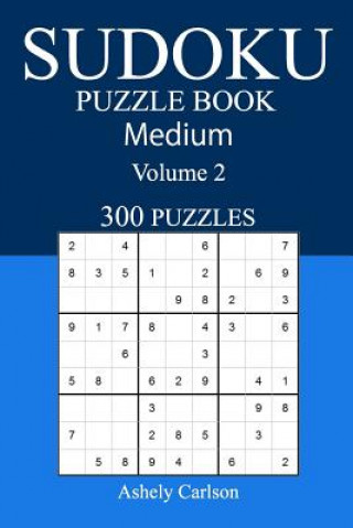 Könyv 300 Medium Sudoku Puzzle Book: Volume 2 Ashely Carlson