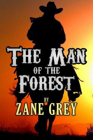 Książka The Man of the Forest Zane Grey