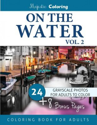 Книга On the Water Vol. 2: Grayscale Photo Coloring for Adults Majestic Coloring