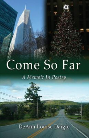 Kniha Come So Far: A Memoir In Poetry Deann Louise Daigle