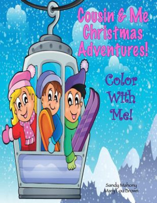Könyv Color With Me! Cousin & Me: Christmas Adventures! Sandy Mahony