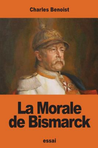 Knjiga La Morale de Bismarck Charles Benoist