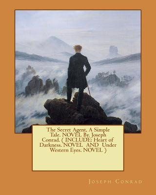 Książka The Secret Agent, A Simple Tale. NOVEL By. Joseph Conrad. ( INCLUDE: Heart of Darkness. NOVEL AND Under Western Eyes. NOVEL ) Joseph Conrad