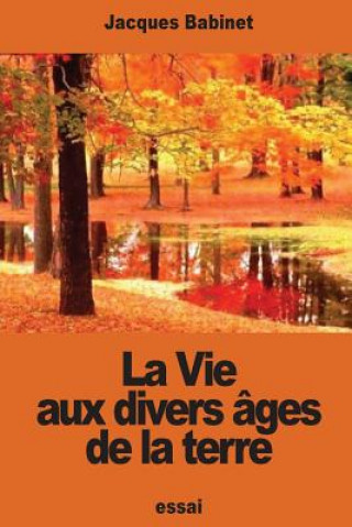 Kniha La Vie aux divers âges de la terre Jacques Babinet