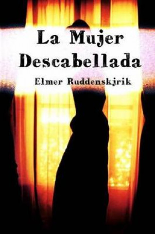 Knjiga La Mujer Descabellada Elmer Ruddenskjrik