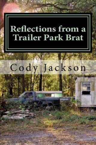 Kniha Reflections from a Trailer Park Brat: A Collection of Writings Cody a Jackson