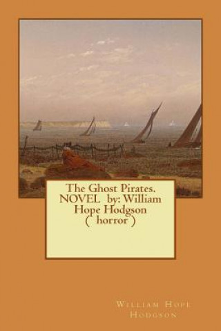 Βιβλίο The Ghost Pirates. NOVEL by: William Hope Hodgson ( horror ) William Hope Hodgson