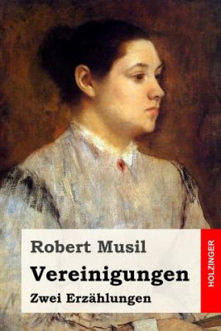 Kniha Vereinigungen: Zwei Erzählungen Robert Musil