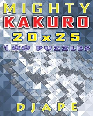 Carte Mighty Kakuro: 100 puzzles 20x25 Djape