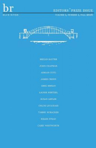 Libro Blue River: Volume 1 Issue 1 Fall 2016 Brent Spencer