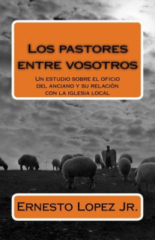 Kniha Los pastores entre vosotros Ernesto C Lopez Jr