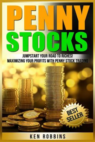 Carte Penny Stocks: Jumpstart Your Road To Riches! Maximizing Your Profits With Penny Stock Trading Ken Robbins