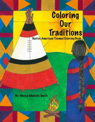 Carte Coloring Our Traditions: A Native American Themed Coloring Book Weeya Michelle Smith