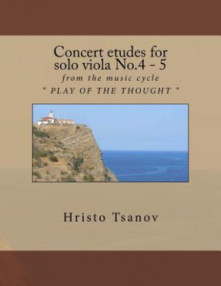 Kniha Concert etudes for solo viola No.4 - 5: from the music cycle " PLAY OF THE THOUGHT " Dr Hristo Spasov Tsanov