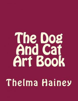 Könyv The Dog And Cat Art Book Thelma Hainey