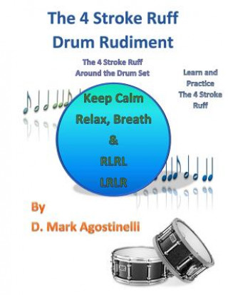 Kniha The 4 Stroke Ruff Drum Rudiment: The 4 Stroke Ruff Around the Drum Set D Mark Agostinelli