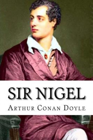 Книга Sir Nigel Arthur Conan Doyle Arthur Conan Doyle