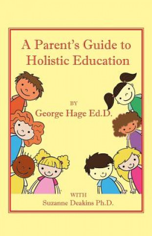 Książka A Parents Guide to Holistic Education D George Hage Ed