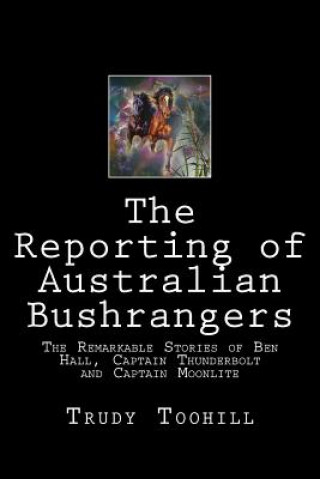 Kniha Reporting of Australian Bushrangers Trudy Toohill