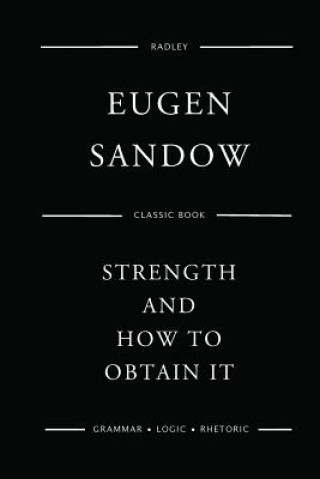Könyv Strength And How To Obtain It MR Eugen Sandow