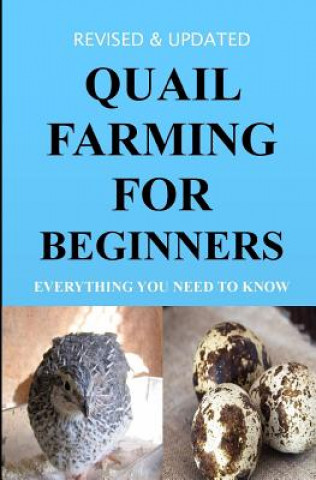 Kniha Quail Farming For Beginners: Everything You Need To Know (Revised And Updated) Francis Okumu