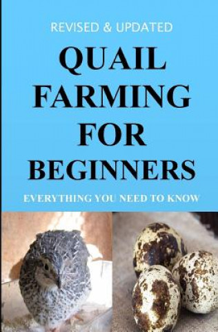 Book Quail Farming For Beginners: Everything You Need To Know (Revised And Updated) Francis Okumu