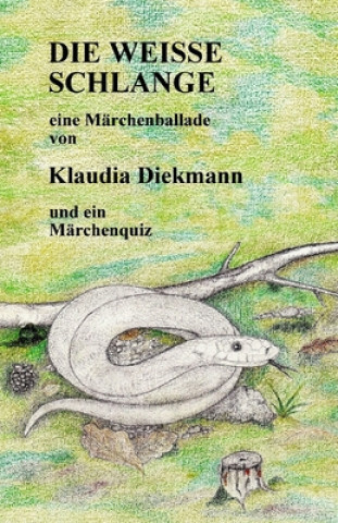 Carte Die weisse Schlange: eine Maerchenballade Klaudia Diekmann