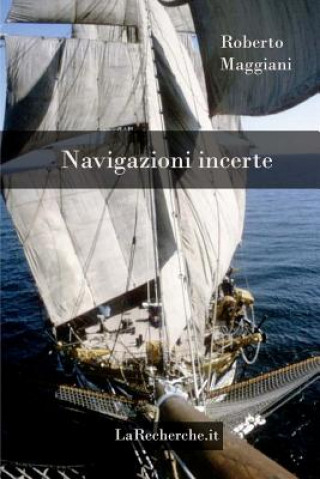 Carte Navigazioni incerte Roberto Maggiani