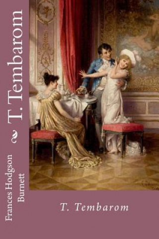 Book T. Tembarom Frances Hodgson Burnett Frances Hodgson Burnett