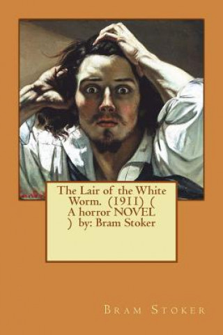 Libro The Lair of the White Worm. (1911) ( A horror NOVEL ) by: Bram Stoker Bram Stoker