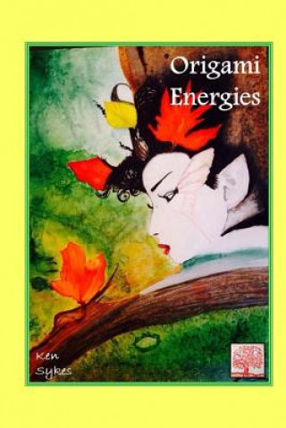 Kniha Origami Energies: Body MInd Spirit Energetic Healing MR Kenneth Sykes
