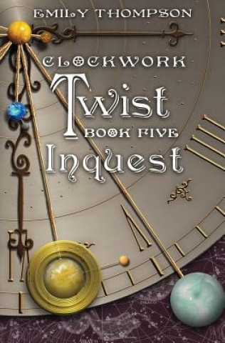 Książka Clockwork Twist: Book Five: Inquest Emily Thompson