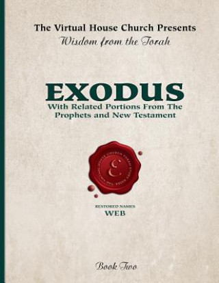 Könyv Wisdom from the Torah Book 2: Exodus (W.E.B. Edition): With Related Portions from the Prophets and New Testament Rob Skiba