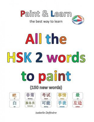 Kniha All the HSK 2 words to paint: Paint & Learn Isabelle Defevere