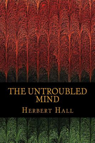 Knjiga THe Untroubled Mind Herbert Hall