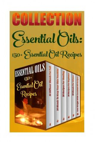 Könyv Essential Oils: 150+ Essential Oil Recipes Anna Wolfe