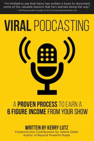 Livre Viral Podcasting: How To Earn A 6 Figure Income From Your Podcast MR Kerry Lutz