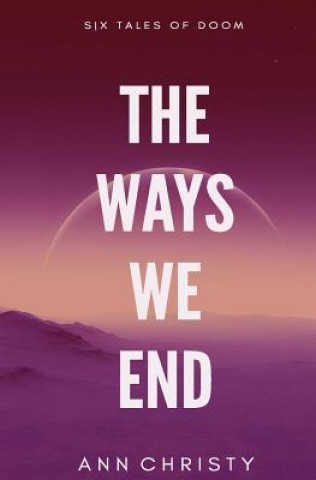 Libro The Ways We End Ann Christy