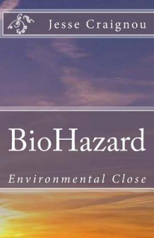 Kniha BioHazard: Environmental Close Jesse Craignou