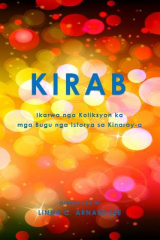 Book Kirab: Ikarwa Nga Koliksyon Ka MGA Bugu Nga Istorya Sa Kinaray-A Linda C Arnaez-Lee