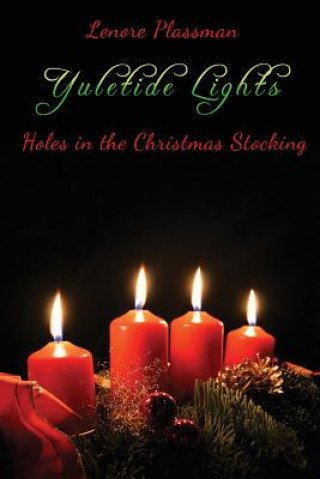 Könyv Yuletide Lights: Holes in the Christmas Stocking Lenore Plassman