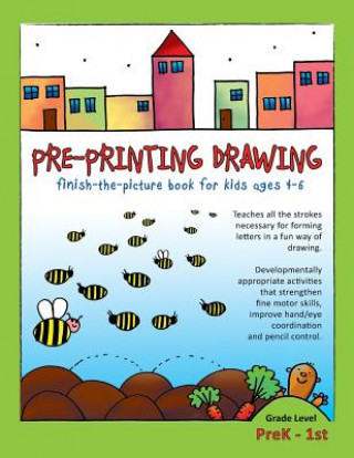 Kniha Pre-Printing Drawing: Teaches all the strokes necessary for forming letters in a fun way of drawing. Developmentally appropriate activities Martina Goulart