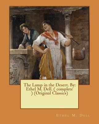 Könyv The Lamp in the Desert. By: Ethel M. Dell. ( complete ) (Original Classics) Ethel M Dell