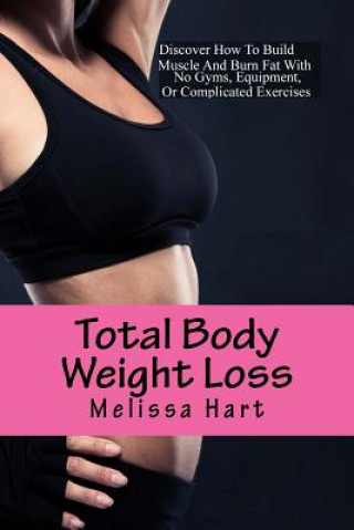 Kniha Total Body Weight Loss: Fast Diet and Exercises Melissa Hart